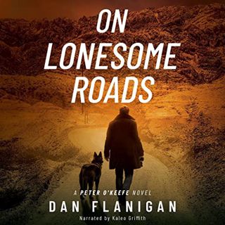ACCESS EPUB KINDLE PDF EBOOK On Lonesome Roads: Peter O'Keefe, Book 3 by  Dan Flanigan,Kaleo Griffit