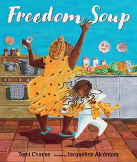 READ EPUB KINDLE PDF EBOOK Freedom Soup by  Tami Charles &  Jacqueline Alcántara 📚