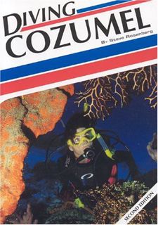 ACCESS EPUB KINDLE PDF EBOOK Diving Cozumel by  Steve Rosenberg ☑️