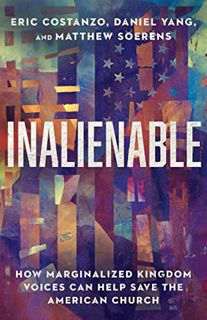 [View] [EBOOK EPUB KINDLE PDF] Inalienable: How Marginalized Kingdom Voices Can Help Save the Americ