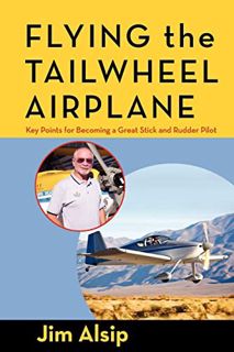 [READ] EPUB KINDLE PDF EBOOK Flying the Tail Wheel Airplane (Airmanship, the Artistry of Using Stick