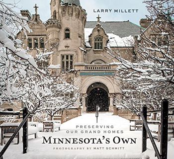 READ PDF EBOOK EPUB KINDLE Minnesota's Own: Preserving Our Grand Homes by  Larry Millett &  Matt Sch