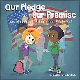 GET [EBOOK EPUB KINDLE PDF] Our Pledge, Our Promise: The Pledge of Allegiance Explained by Sheri Wal