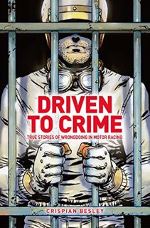 VIEW [EPUB KINDLE PDF EBOOK] Driven to Crime: True stories of wrongdoing in motor racing by  Crispia