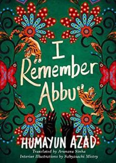 [ACCESS] [PDF EBOOK EPUB KINDLE] I Remember Abbu by Humayun AzadSabyasachi MistryArunava Sinha 📁