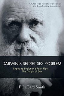 Read PDF EBOOK EPUB KINDLE Darwin's Secret Sex Problem: Exposing Evolution's Fatal Flaw--The Origin