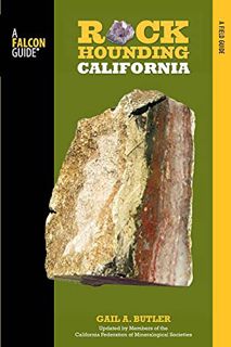 [View] [EBOOK EPUB KINDLE PDF] Rockhounding California: A Guide To The State's Best Rockhounding Sit