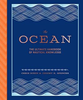 GET KINDLE PDF EBOOK EPUB The Ocean: The Ultimate Handbook of Nautical Knowledge by  Chris Dixon &