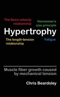 READ EPUB KINDLE PDF EBOOK Hypertrophy: Muscle fiber growth caused by mechanical tension by  Chris B
