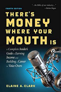 [GET] PDF EBOOK EPUB KINDLE There's Money Where Your Mouth Is (Fourth Edition): A Complete Insider's