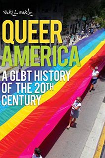 Access EBOOK EPUB KINDLE PDF Queer America: A GLBT History of the 20th Century by  Vicki L. Eaklor �