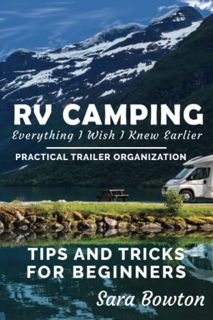 Access PDF EBOOK EPUB KINDLE RV Camping Everything I Wish I Knew Earlier: Practical Trailer Organiza
