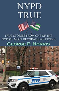 ACCESS PDF EBOOK EPUB KINDLE NYPD TRUE: TRUE STORIES FROM ONE OF THE NYPD'S MOST DECORATED OFFICERS