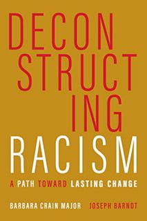 [ACCESS] [EPUB KINDLE PDF EBOOK] Deconstructing Racism: A Path toward Lasting Change by  Barbara Cra