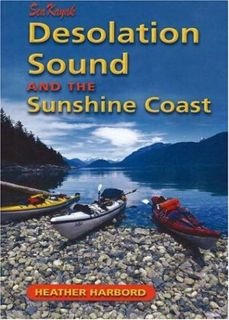 Access KINDLE PDF EBOOK EPUB Sea Kayak Desolation Sound & the Sunshine Coast by  Heather Harbord 📪