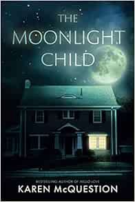 Read EPUB KINDLE PDF EBOOK The Moonlight Child by Karen McQuestion 📫