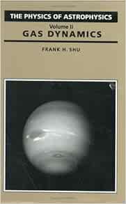 [GET] [EPUB KINDLE PDF EBOOK] Gas Dynamics (The Physics of Astrophysics) by Frank H. Shu 🗃️