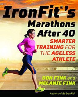 Access EBOOK EPUB KINDLE PDF IronFit's Marathons after 40: Smarter Training for the Ageless Athlete