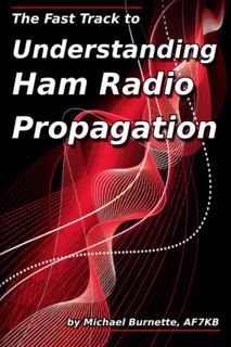 [Read] [EBOOK EPUB KINDLE PDF] The Fast Track to Understanding Ham Radio Propagation by  Michael Bur