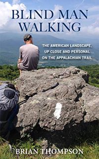 Access KINDLE PDF EBOOK EPUB Blind Man Walking: The American Landscape, Up Close and Personal on the