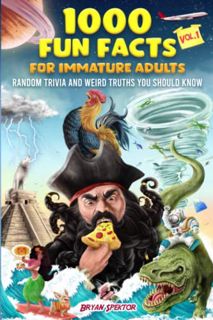 VIEW [EBOOK EPUB KINDLE PDF] 1000 Fun Facts for Immature Adults: Random Trivia and Weird Truths You