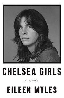 [Get] [KINDLE PDF EBOOK EPUB] Chelsea Girls: A Novel by  Eileen Myles 📋