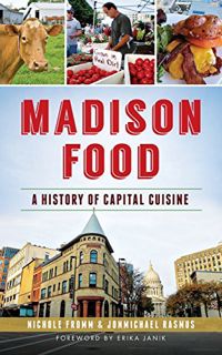 [GET] EPUB KINDLE PDF EBOOK Madison Food: A History of Capital Cuisine by  Nichole Fromm,Jonmichael