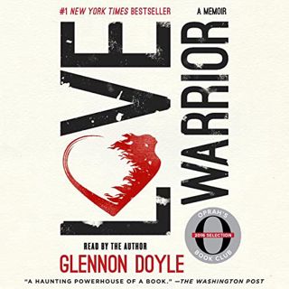 Read [EBOOK EPUB KINDLE PDF] Love Warrior (Oprah's Book Club: A Memoir) by  Glennon Doyle,Glennon Do