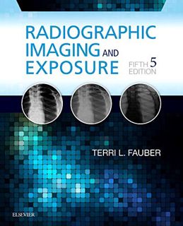 [View] [EPUB KINDLE PDF EBOOK] Radiographic Imaging and Exposure by  Terri L. Fauber EdD  RT(R)(M) �