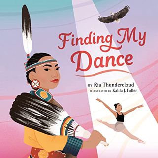 Get KINDLE PDF EBOOK EPUB Finding My Dance by  Ria Thundercloud &  Kalila J. Fuller 📂