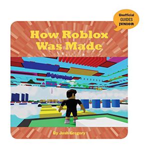 [Read] [EBOOK EPUB KINDLE PDF] How Roblox Was Made (21st Century Skills Innovation Library: Unoffici