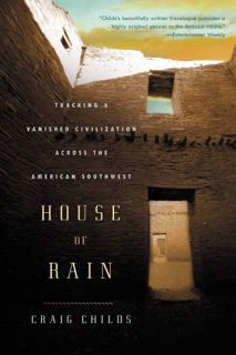 [ACCESS] EPUB KINDLE PDF EBOOK House of Rain: Tracking a Vanished Civilization Across the American S