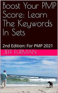 ACCESS [EBOOK EPUB KINDLE PDF] Boost Your PMP Score: Learn The Keywords In Sets : 2nd Edition: For P