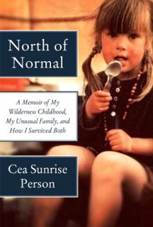 GET [EPUB KINDLE PDF EBOOK] North of Normal: A Memoir of My Wilderness Childhood, My Unusual Family,