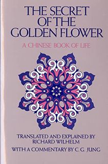 GET [KINDLE PDF EBOOK EPUB] The Secret of the Golden Flower: A Chinese Book of Life by  Richard Wilh
