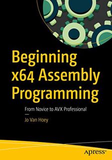 Get KINDLE PDF EBOOK EPUB Beginning x64 Assembly Programming: From Novice to AVX Professional by  Jo