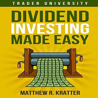 GET [PDF EBOOK EPUB KINDLE] Dividend Investing Made Easy by  Mike Norgaard,Matthew R. Kratter,Little
