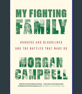 READ [E-book] My Fighting Family: Borders and Bloodlines and the Battles That Made Us     Hardcover