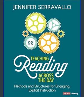 Full E-book Teaching Reading Across the Day, Grades K-8: Methods and Structures for Engaging Explic