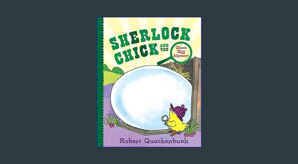 [EBOOK] [PDF] Sherlock Chick and the Giant Egg Mystery     Paperback – Picture Book, January 16, 20