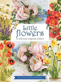 [Read] KINDLE PDF EBOOK EPUB Little Flowers in Silk and Organza ribbon by  Di Van Niekerk &  Marina