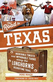 READ [EBOOK EPUB KINDLE PDF] The Road to Texas: Incredible Twists and Improbable Turns Along the Tex