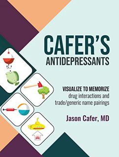 View KINDLE PDF EBOOK EPUB Cafer's Antidepressants: Visualize to Memorize by  Jason Cafer &  Juliann