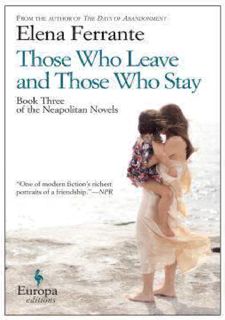 â¤ï¸Read ebookâ¤ï¸ [PDF] Those Who Leave and Those Who Stay (L'amica geniale, #3) by Elena Ferra