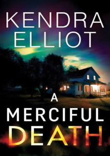 [Download] [PDF] A Merciful Death (Mercy Kilpatrick, #1) by Kendra Elliot
