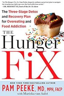 Read [KINDLE PDF EBOOK EPUB] The Hunger Fix: The Three-Stage Detox and Recovery Plan for Overeating