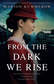 [GET] EPUB KINDLE PDF EBOOK From the Dark We Rise: An utterly gripping WW2 historical novel about a