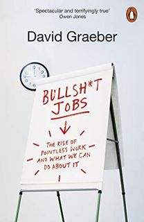 [View] [EPUB KINDLE PDF EBOOK] Bullshit Jobs: A Theory by  David Graeber 📍