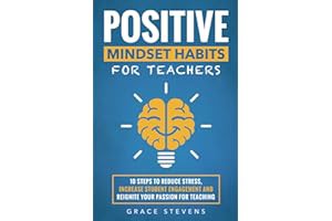 []PDF Free Read Positive Mindset Habits for Teachers: 10 Steps to Reduce Stress, Increase Student E