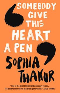 [GET] [PDF EBOOK EPUB KINDLE] Somebody Give This Heart a Pen by  Sophia Thakur 📧